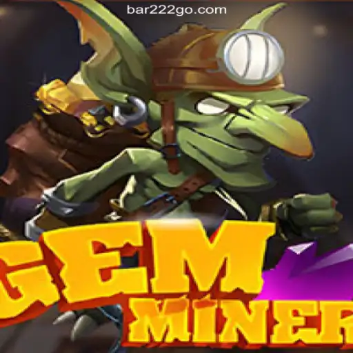 GemMiner: Exploring the Depths of Gaming in BAR 222 A Plataforma de Apostas #1 do Brasil