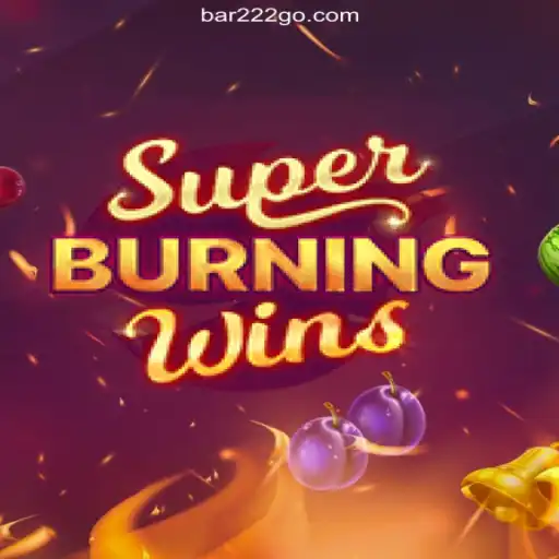 Discover the Excitement of SuperBurningWins with BAR 222